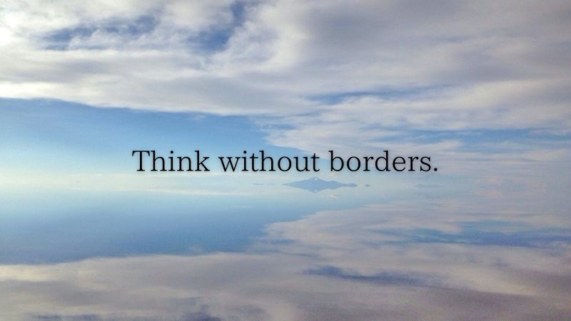 Think without borders.